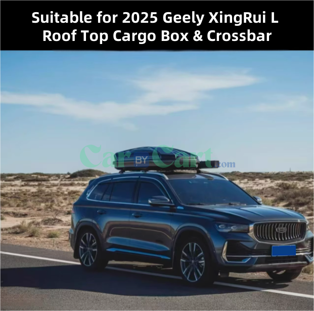 2025 Geely XingRui L Roof Top Cargo Box & Crossbar